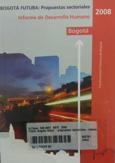 Bogotá futura: propuestas sectoriales: informe de desarrollo humano.
