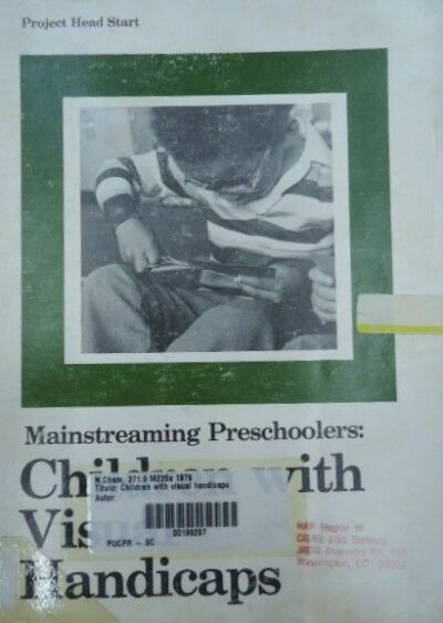 Children with visual handicaps: a guide for teachers, parents, and others who work with visually handicapped preschoolers