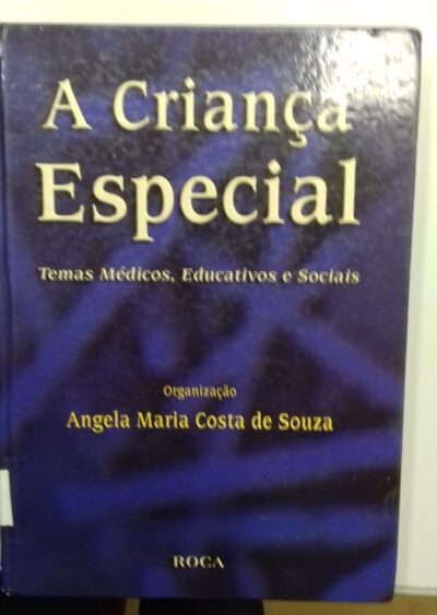 A criança especial: temas médicos, educativos e sociais