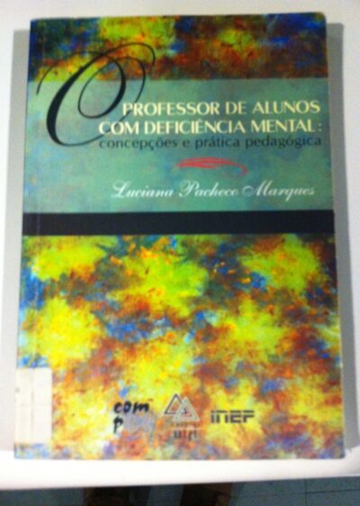 O professor de alunos com deficiência mental: concepções e prática pedagógica
