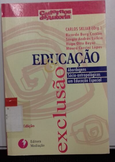 Educação e exclusão: abordagens sócio - antropológicas em educação especial
