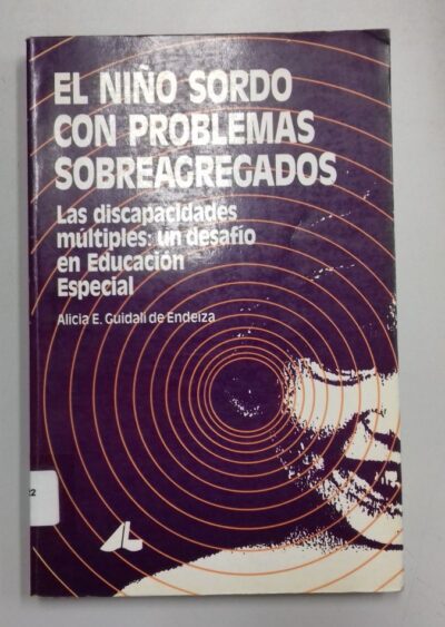 El niño sordo con problemas sobreagregados: las discapacidades múltiples: un desafío en educación especial
