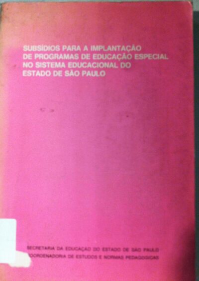 Subsídios para a implantação de programas de educação especial no sistema educacional do Estado de São Paulo