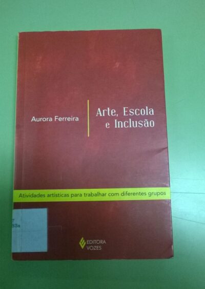 Arte, escola e inclusão: atividades artísticas para trabalhar com diferentes grupos