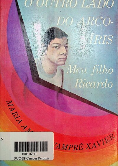 O outro lado do arco-íris: meu filho Ricardo