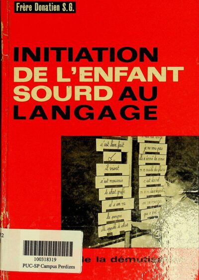 Initiation de l'enfant sourd au langage: pedagogie de la demutisation