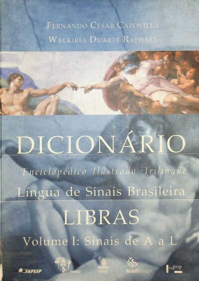 Dicionário enciclopédico ilustrado trilíngue da língua de sinais brasileira Vol I