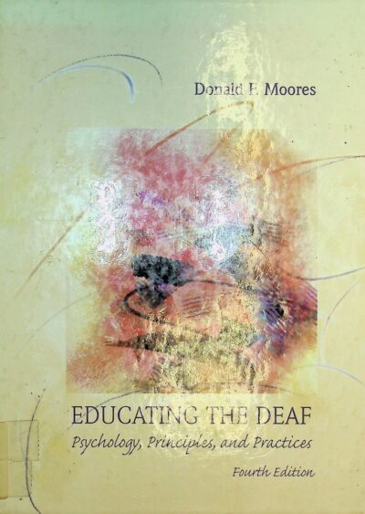 Educating the deaf: psychology, principles and practices