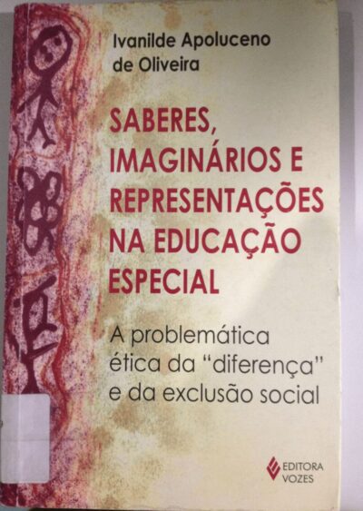 Saberes, imaginários e representações na educação especial: a problemática ética da diferença e da exclusão social