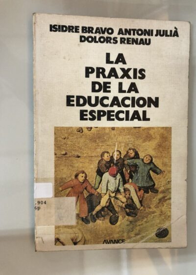 La praxis de la educación especial: (conceptos, instrumentos e instituciones, apuntes críticos)