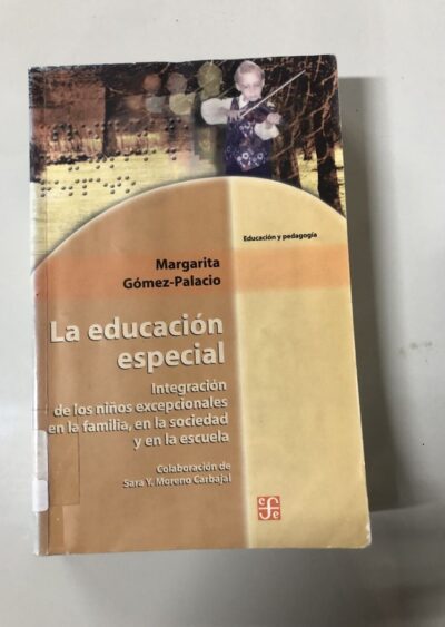 La educación especial:  integración de los niños excepcionales en la familia, en la sociedad y en la escuela