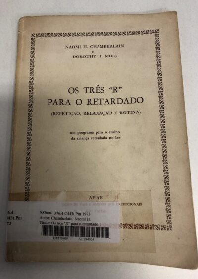 Os três 'R' para o retardado:  repetição, relaxação e rotina: um programa para o ensino da criança retardada no lar