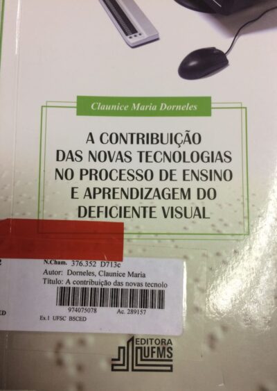 A contribuição das novas tecnologias no processo de ensino e aprendizagem do deficiente visual