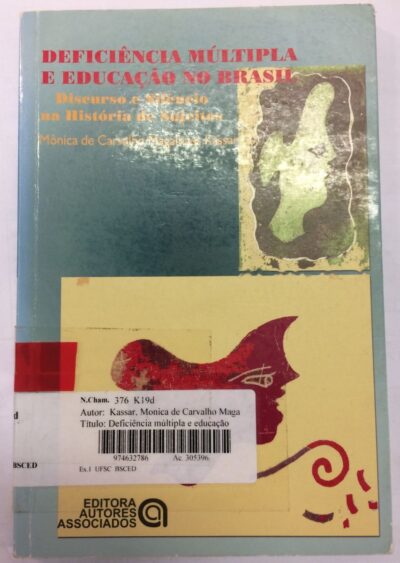 Deficiência múltipla e educação especial no Brasil: discurso e silêncio na história de sujeitos