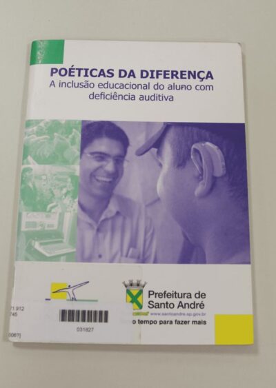 Poéticas da diferença: a inclusão educacional do aluno com deficiência auditiva