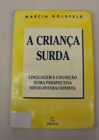 A criança surda: linguagem e cognição numa perspectiva sócio-interacionista