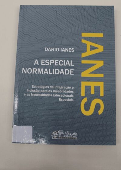 A especial normalidade: estratégias de interação e inclusão para disabilidades e as necessidades educacionais especiais
