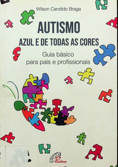 Autismo azul e de todas as cores: guia básico para pais e profissionais