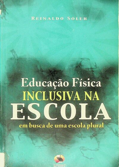 Educação física inclusiva na escola: em busca de uma escola plural