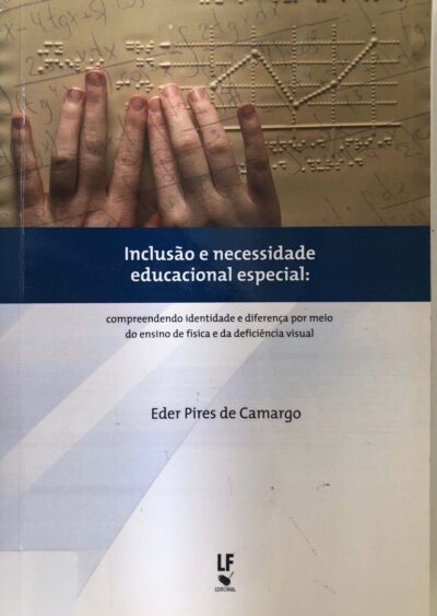 Inclusão e necessidade educacional especial: compreendendo identidade e diferença por meio do ensino de física e da deficiência visual