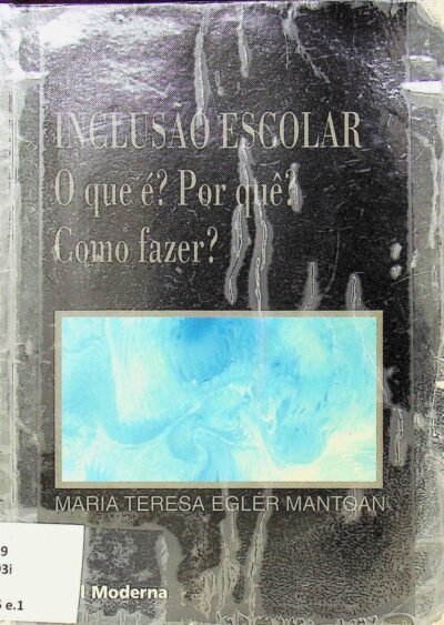 Inclusão escolar: o que é? por quê? como fazer?
