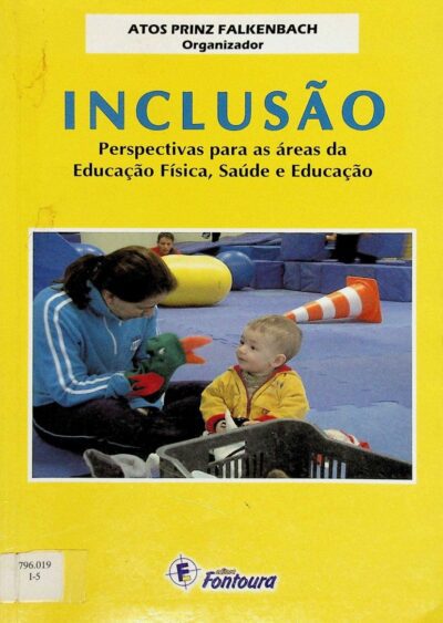Inclusão: perspectivas para as áreas da educação física, saúde e educação