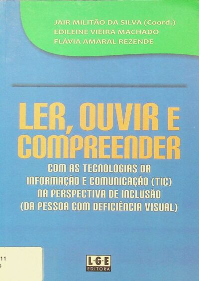 Ler, ouvir e compreender com as tecnologias da informação e comunicação (TIC) na perspectiva de inclusão (da pessoa com deficiência visual)