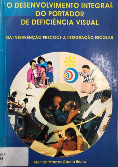 O desenvolvimento integral do portador de deficiência visual: da intervenção precoce à integração escolar