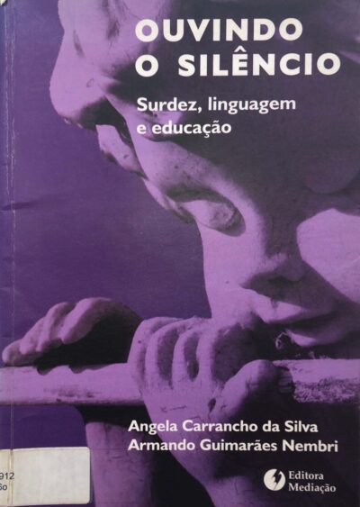 Ouvindo o silêncio surdez: linguagem e educação
