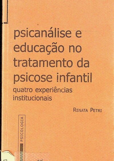 Psicanálise e educação no tratamento da psicose infantil: quatro experiências institucionais