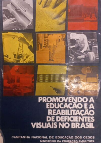 Promovendo a educação e reabilitação de deficientes visuais no Brasil: Relatório da Campanha Nacional de Educação dos Cegos