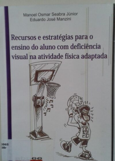 Recursos e estratégias para o ensino do aluno com deficiência visual na atividade física