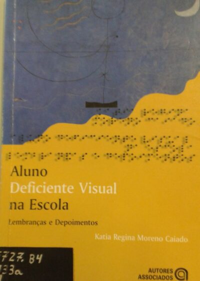 Aluno deficiente visual na escola: lembranças e depoimentos