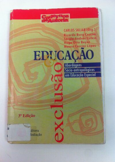 Educação & exclusão: abordagens sócio-antropológicas em educação especial