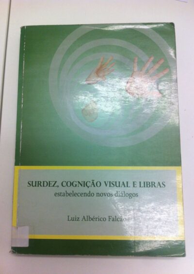 Surdez, cognição visual e Libras: estabelecendo novos diálogos