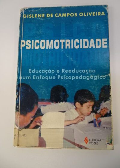 Psicomotricidade: educação e reeducação num enfoque psicopedagógico
