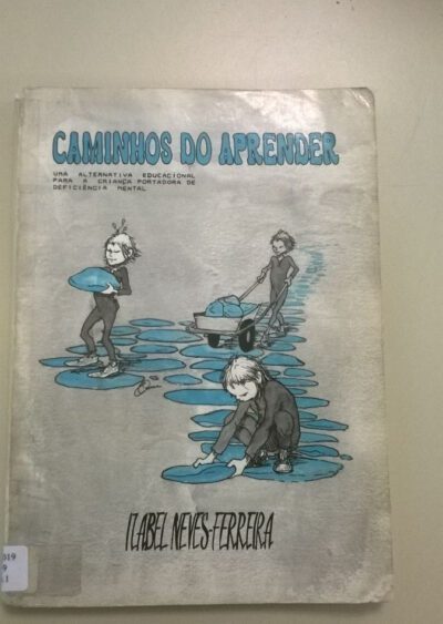 Caminhos do aprender: uma alternativa educacional para a criança portadora de deficiência mental