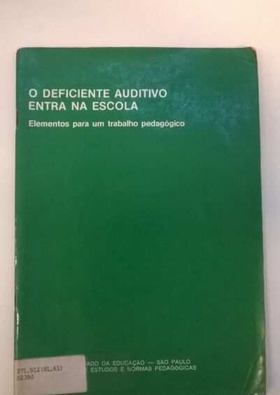 O deficiente auditivo entra na escola: elementos para um trabalho pedagógico
