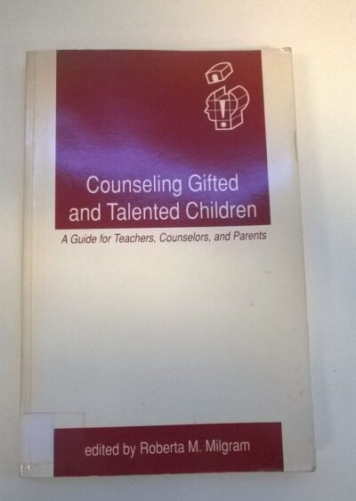 Counseling gifted and talented children: a guide for teachers, counselors, and parents
