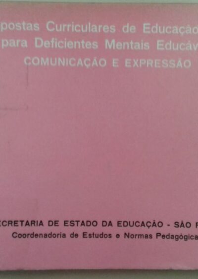 Propostas curriculares de educação geral para deficientes mentais educáveis: comunicação e expressão, educação artística e educação física