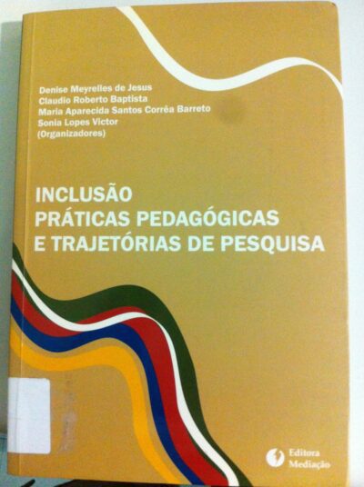 Inclusão, práticas pedagógicas e trajetórias de pesquisa