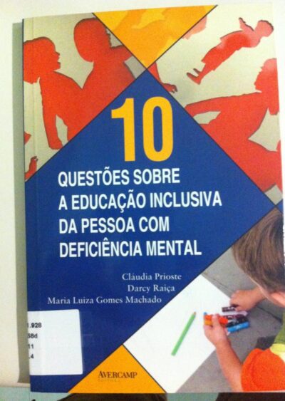 Dez questões sobre a educação inclusiva da pessoa com deficiência mental