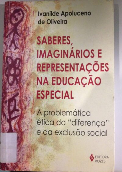 Saberes, imaginários e representações na educação especial: a problemática ética da diferença e da exclusão social