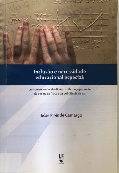 Inclusão e necessidade educacional especial: compreendendo identidade e diferença por meio do ensino de física e da deficiência visual