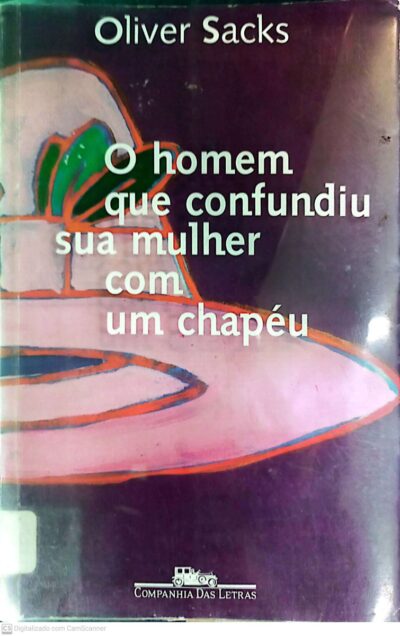 O homem que confundiu sua mulher com um chapéu e outras histórias clínicas