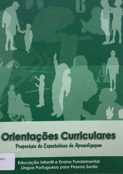 Orientações curriculares: proposição de expectativas de aprendizagem para a educação infantil e ensino fundamental - língua portuguesa para pessoa surda - Libras
