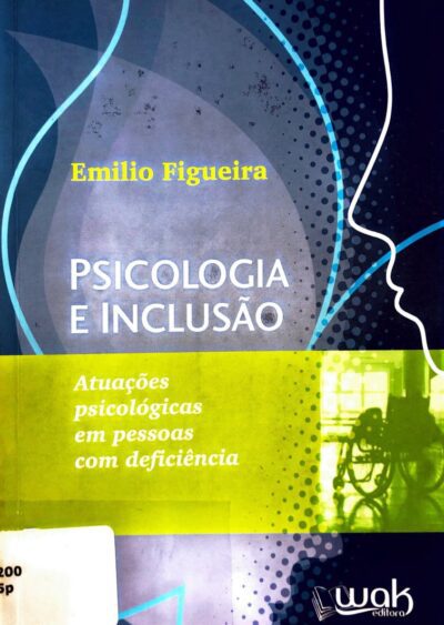 Psicologia e inclusão: atuações psicológicas em pessoas com deficiência
