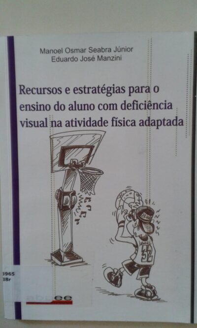 Recursos e estratégias para o ensino do aluno com deficiência visual na atividade física