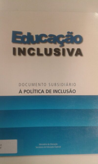 Educação inclusiva: documento subsidiário à política de inclusão