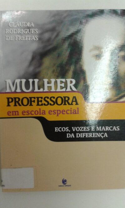 Mulher professora em escola especial: ecos, vozes e marcas da diferença